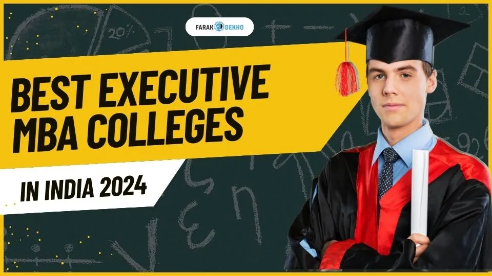 Best Executive Mba Colleges In India In 2024 