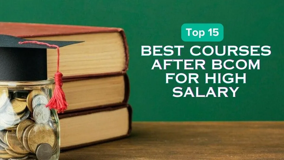 15 Best Courses After Bcom For High Salary In 2024 Updated 